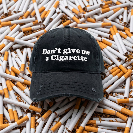 Don't Give Me a Cigarette Dad Hat