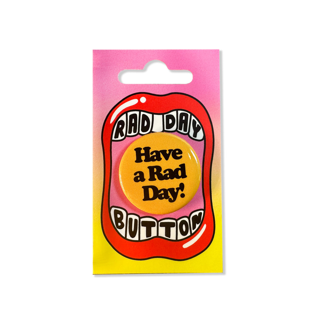 Have A Rad Day Button