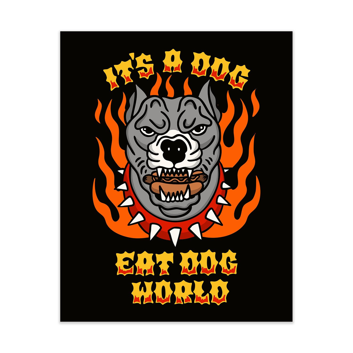 It's a Dog Eat Dog World Print
