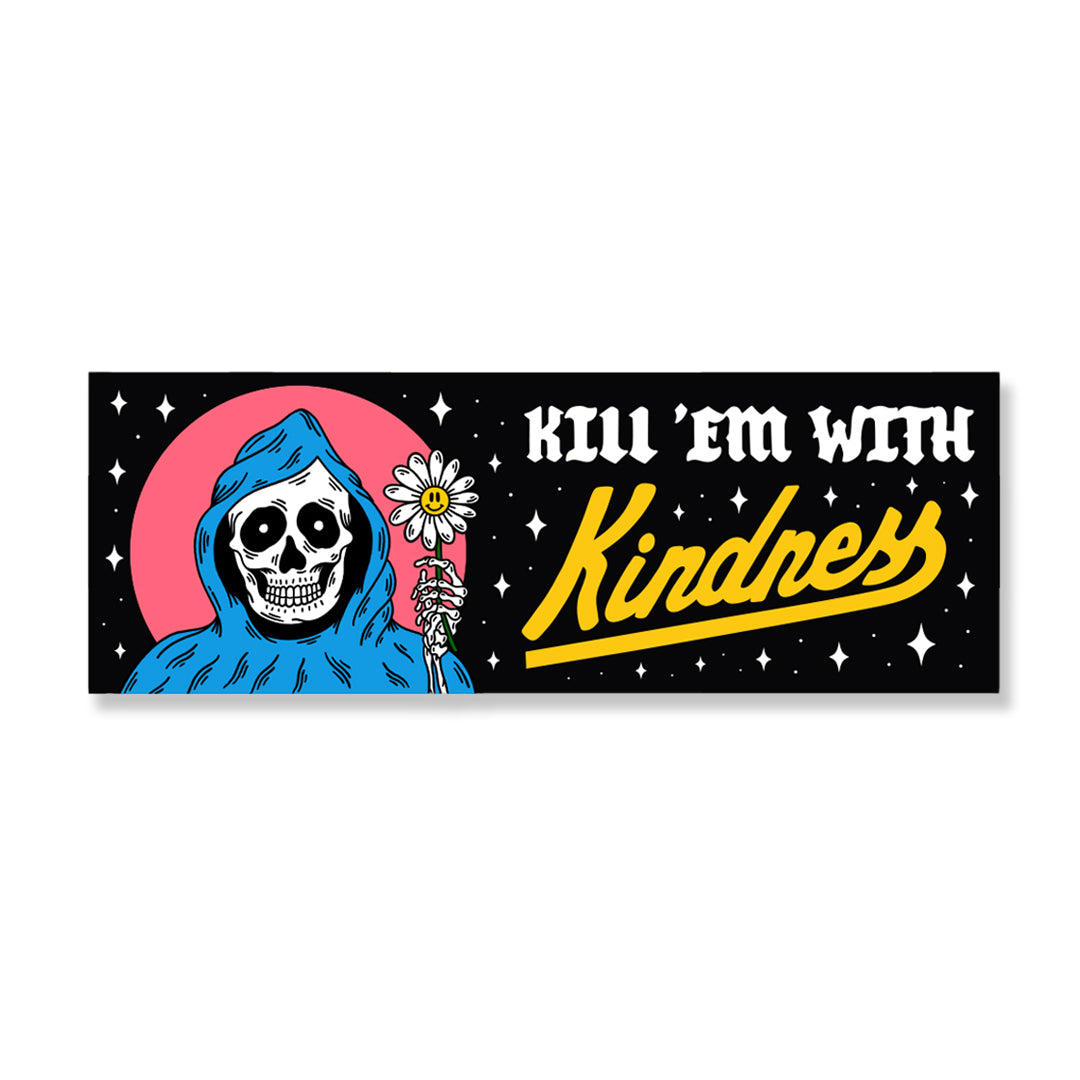 Kill 'em with Kindness