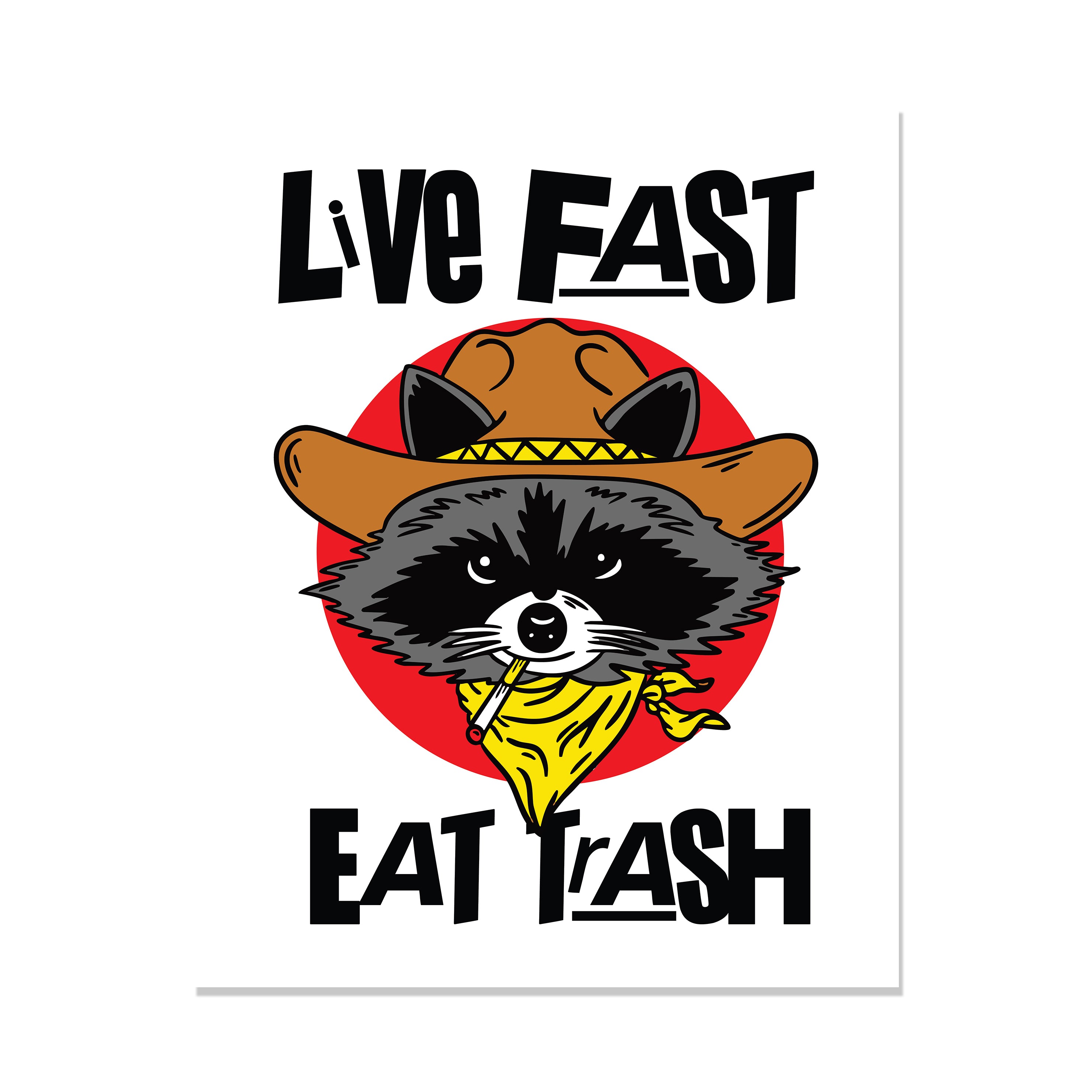 Live Fast Eat Trash Print